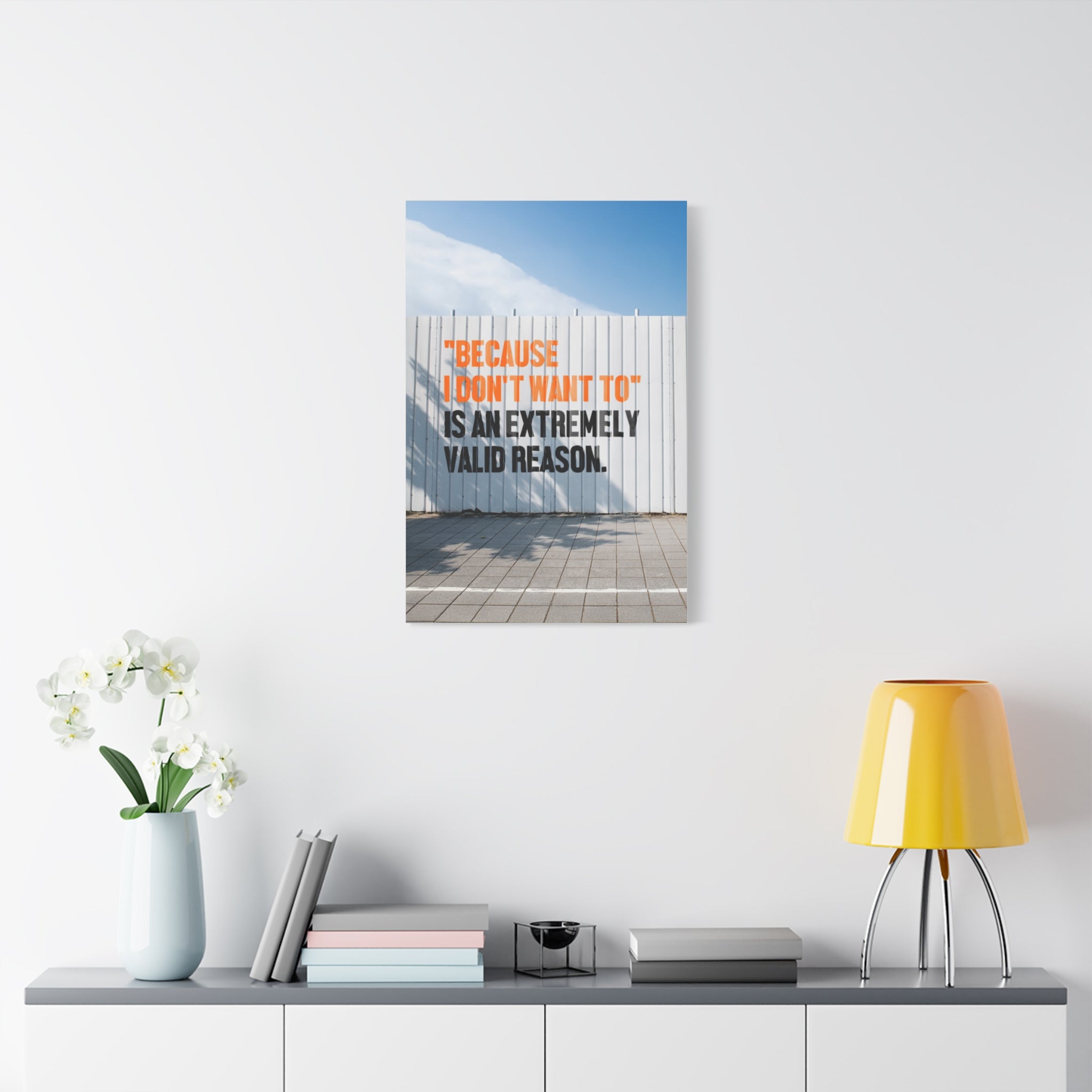 Matte Canvas Wall Art — "Because I Don't Want To" Motivational Quote Print
