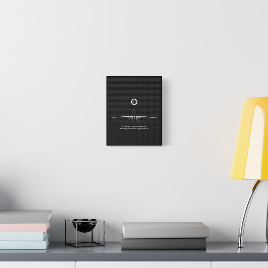 Motivational Canvas Print — “The hardest part of the journey is trusting you’re already equipped for it.”