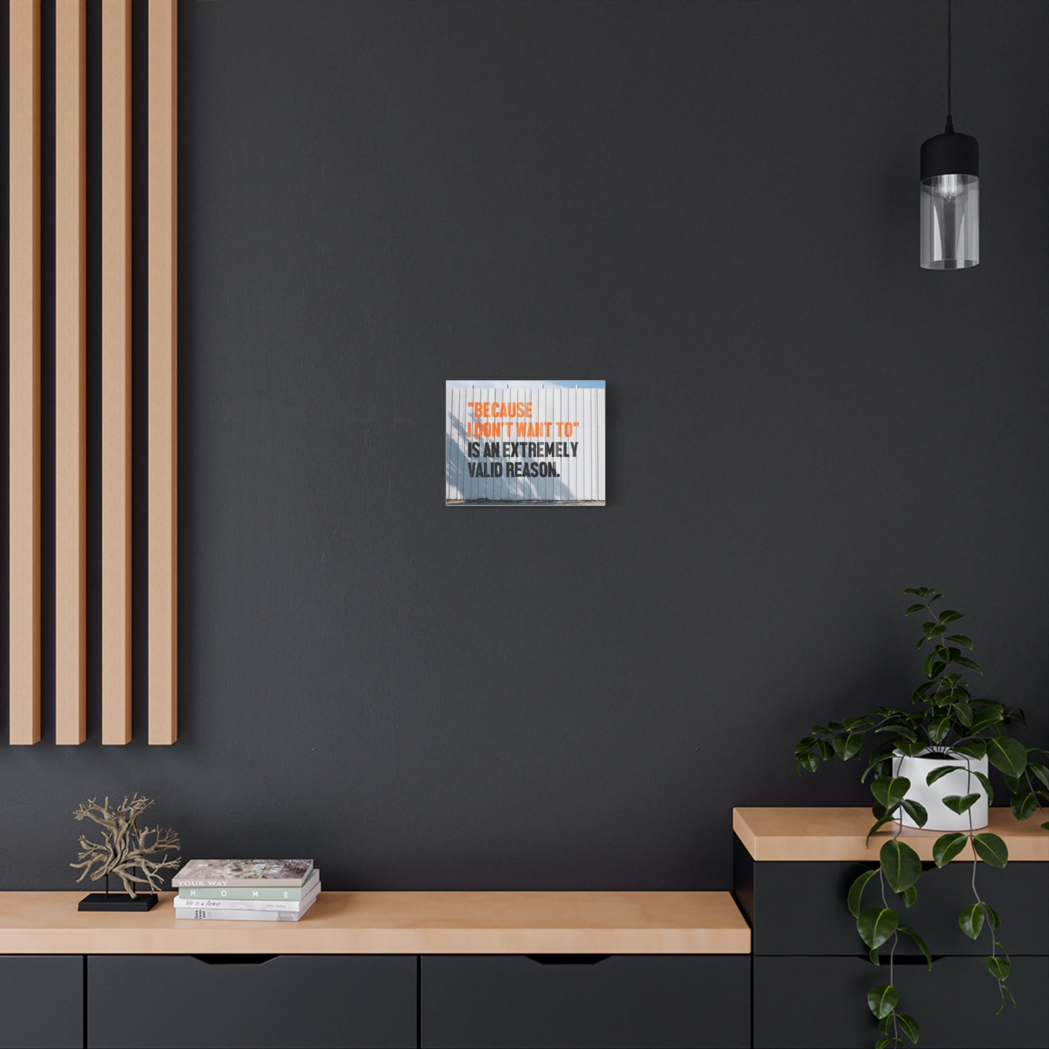Matte Canvas Wall Art — "Because I Don't Want To" Motivational Quote Print