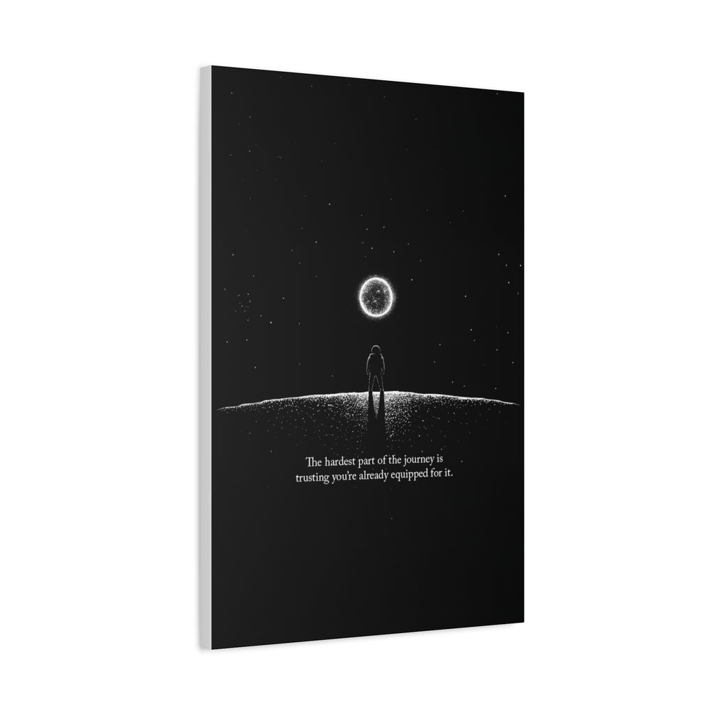 Motivational Canvas Print — “The hardest part of the journey is trusting you’re already equipped for it.”