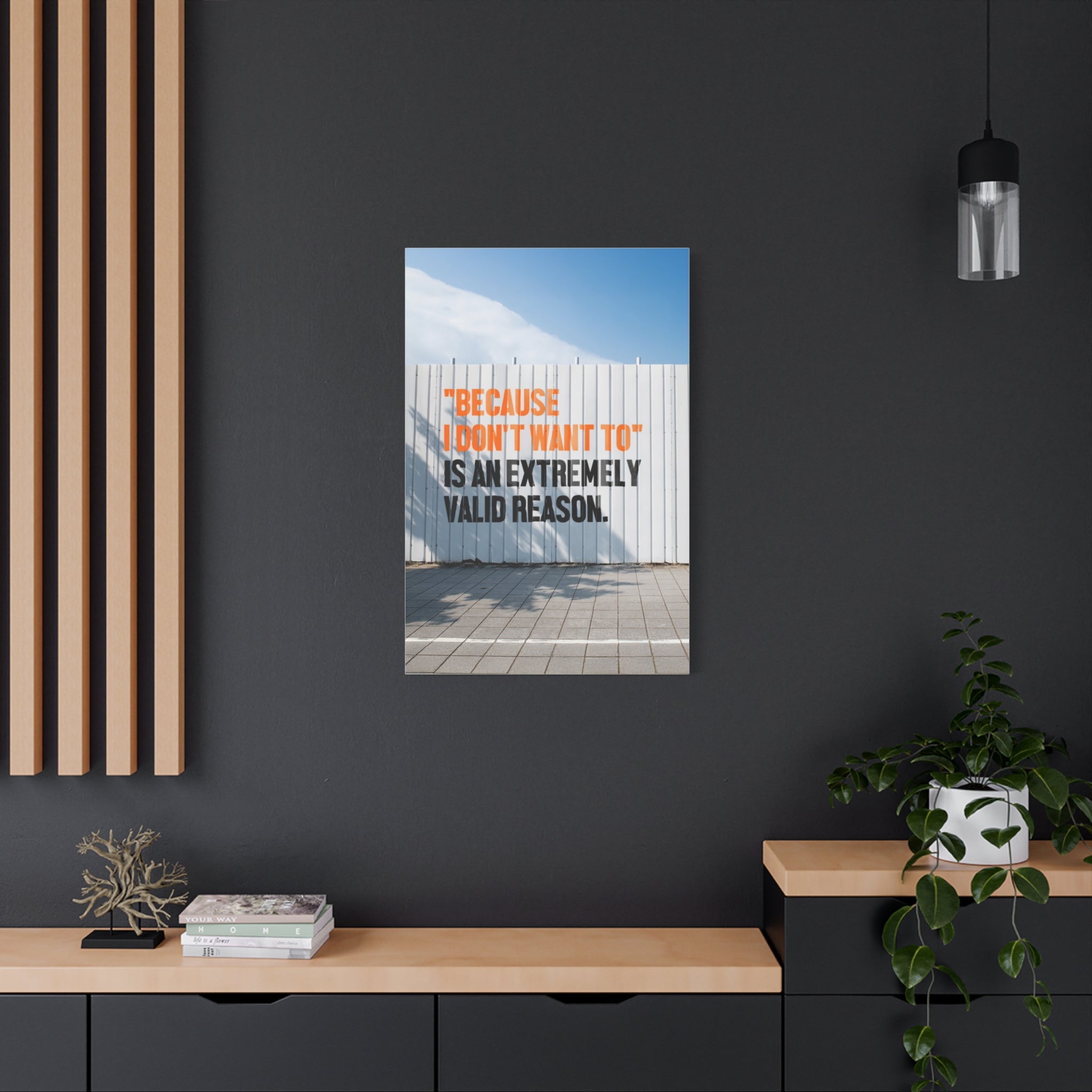 Matte Canvas Wall Art — "Because I Don't Want To" Motivational Quote Print