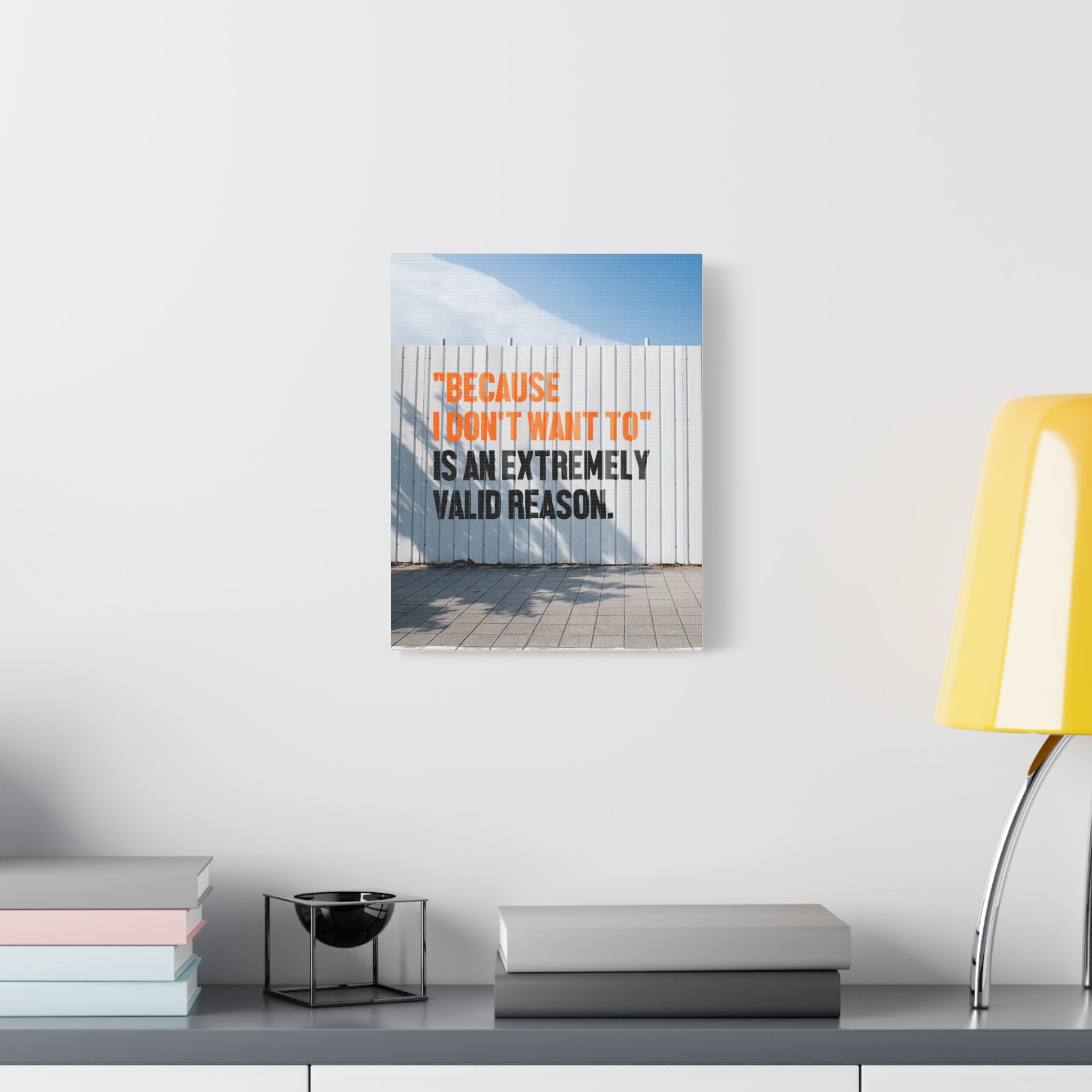 Matte Canvas Wall Art — "Because I Don't Want To" Motivational Quote Print