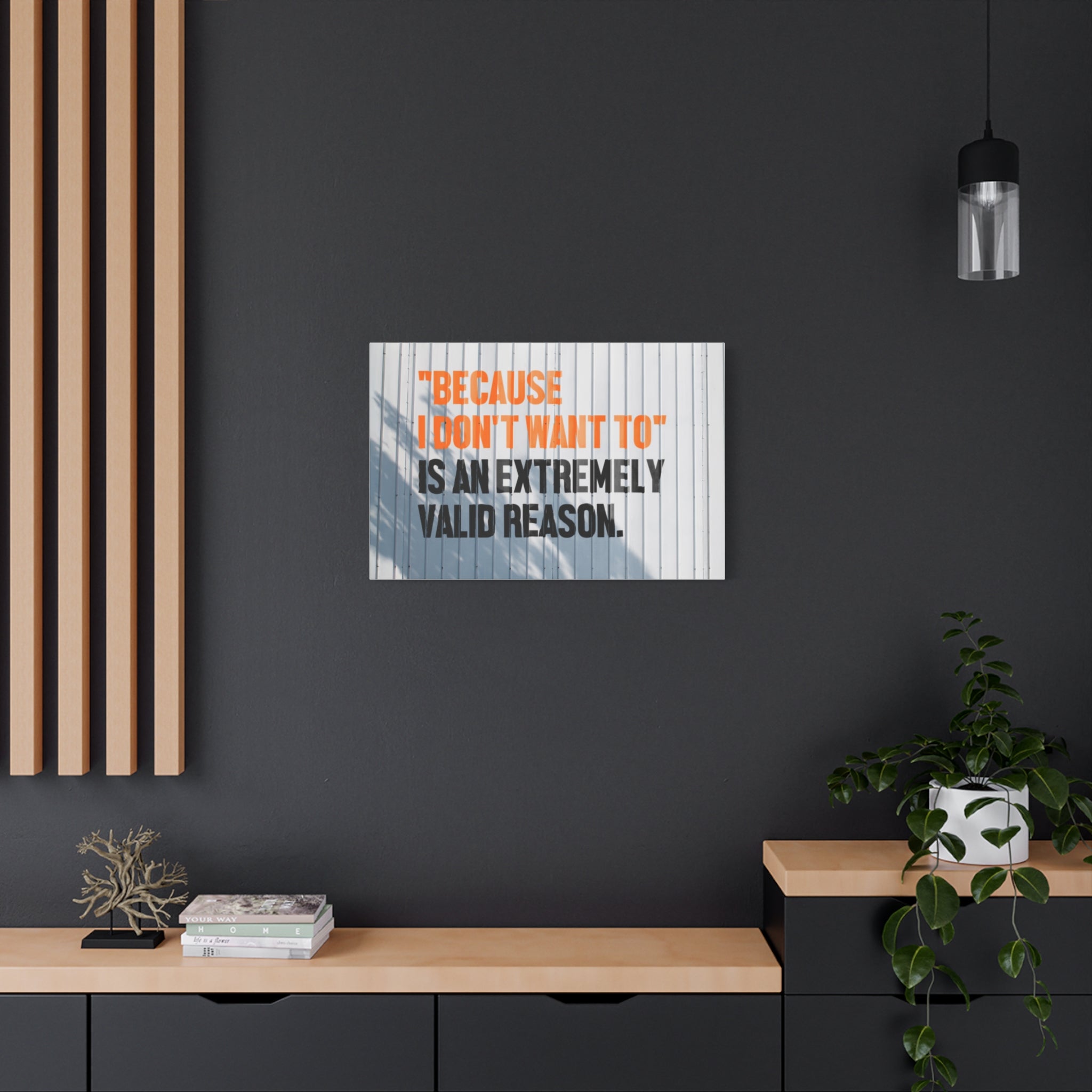 Matte Canvas Wall Art — "Because I Don't Want To" Motivational Quote Print