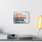 Matte Canvas Wall Art — "Because I Don't Want To" Motivational Quote Print