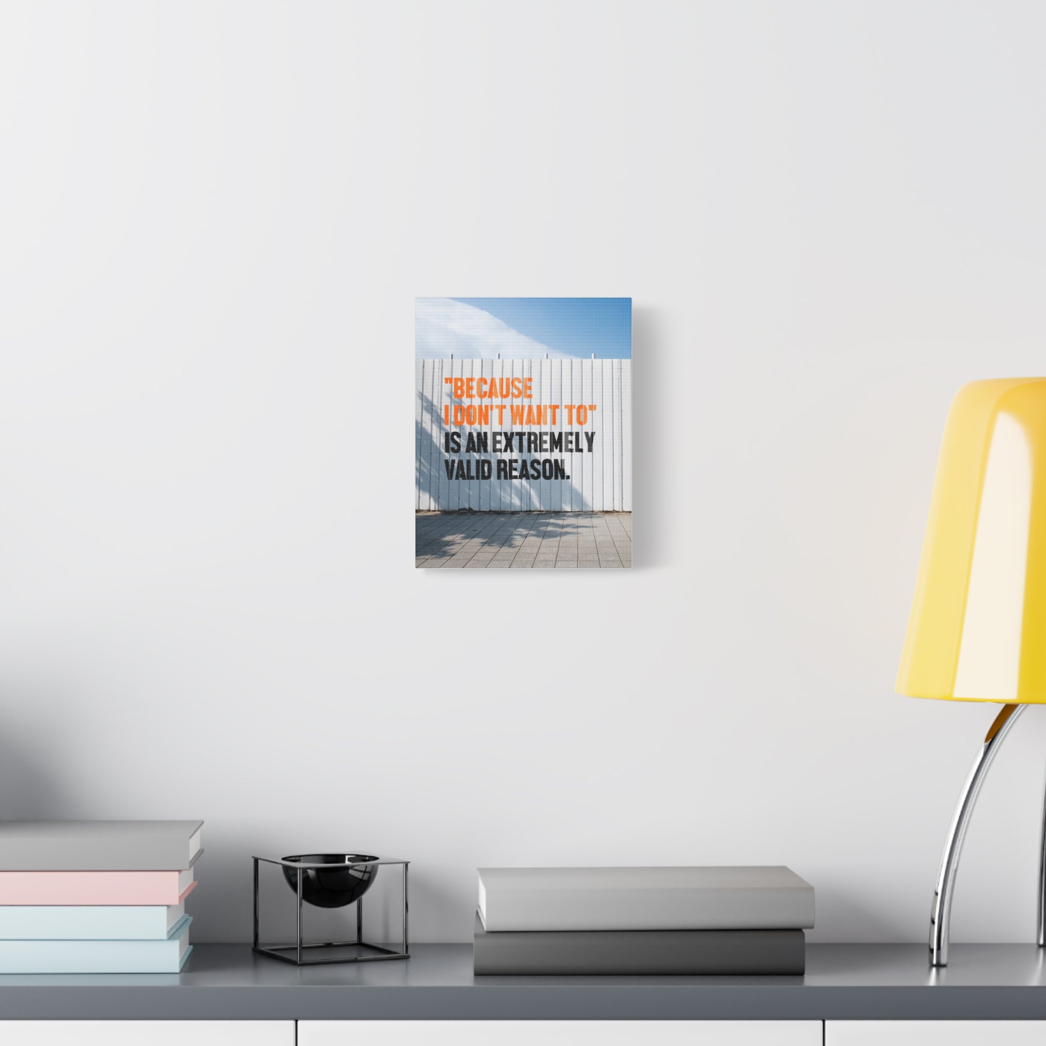 Matte Canvas Wall Art — "Because I Don't Want To" Motivational Quote Print