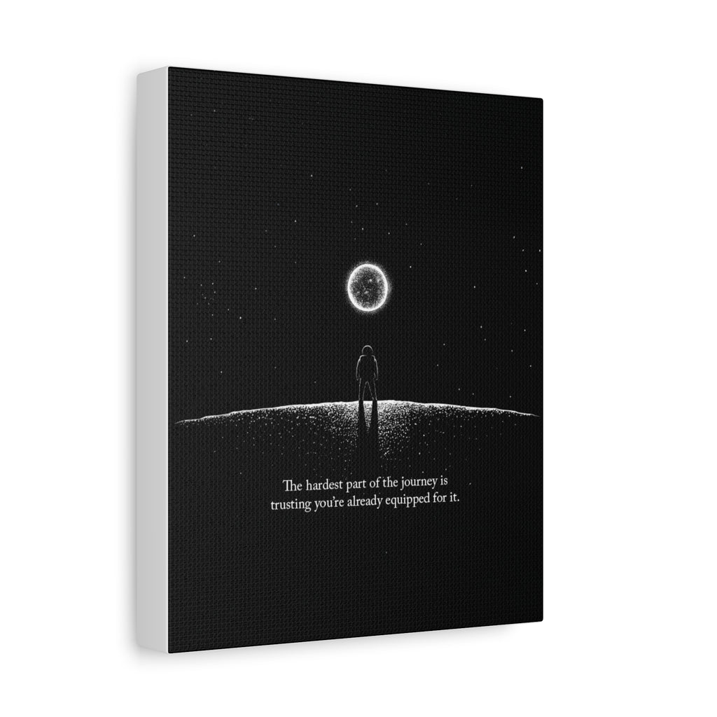 Motivational Canvas Print — “The hardest part of the journey is trusting you’re already equipped for it.”