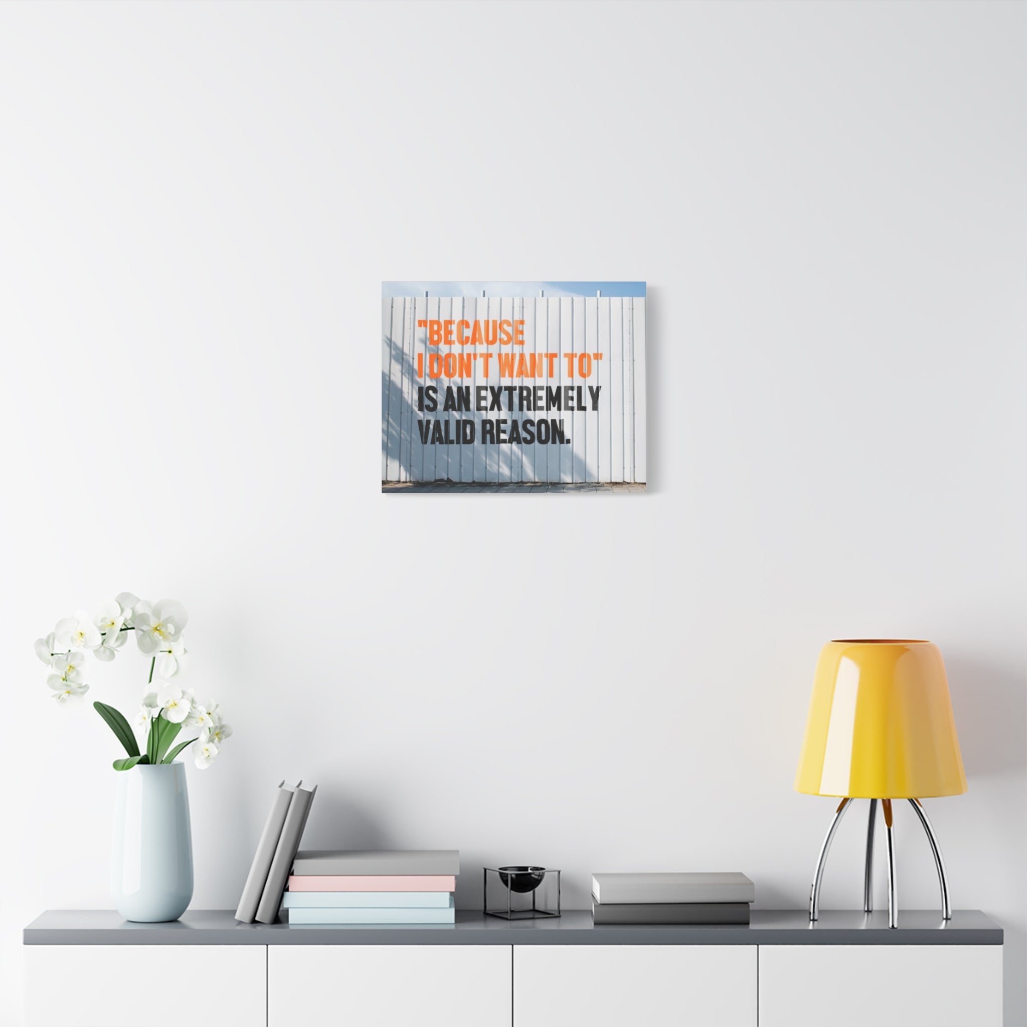 Matte Canvas Wall Art — "Because I Don't Want To" Motivational Quote Print