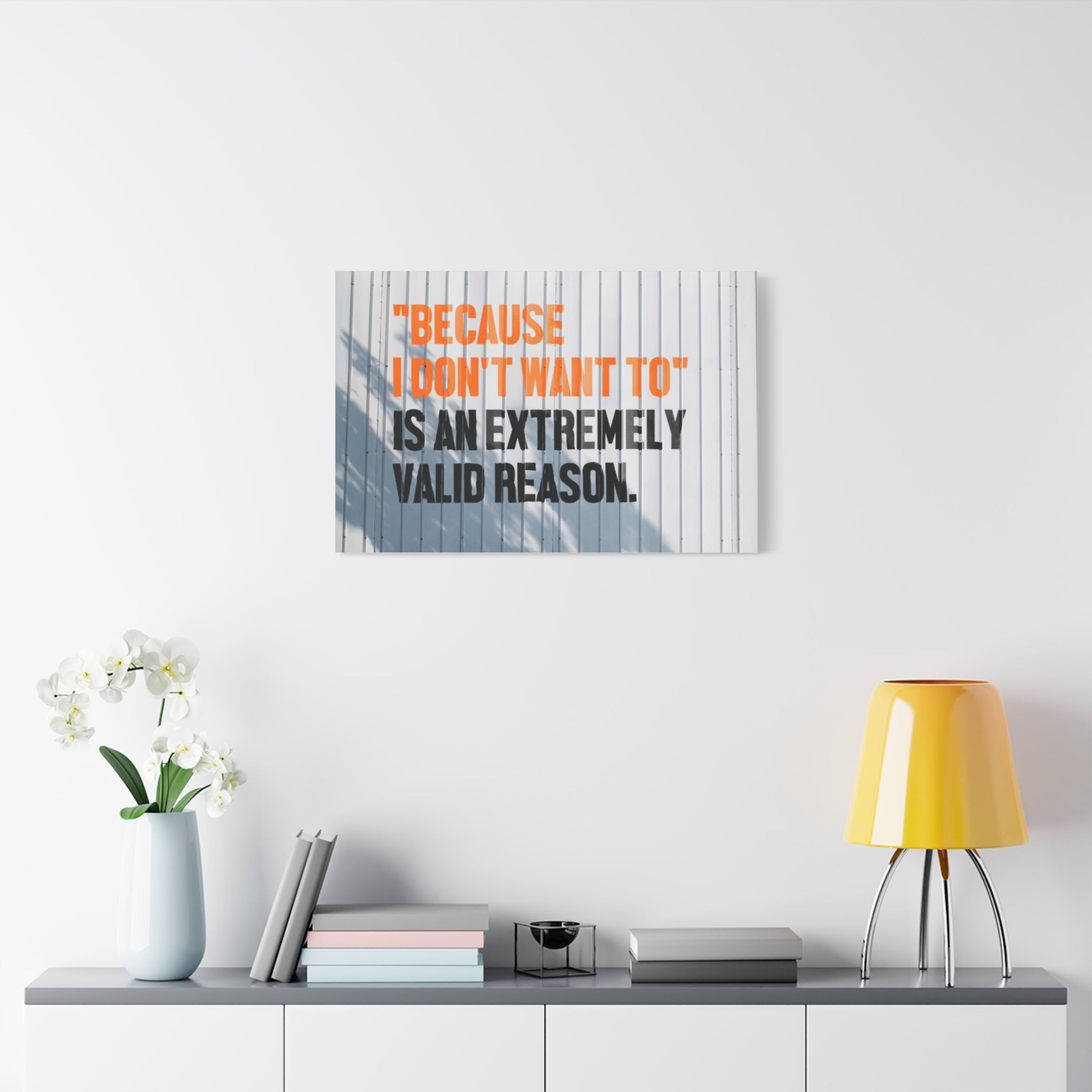 Matte Canvas Wall Art — "Because I Don't Want To" Motivational Quote Print