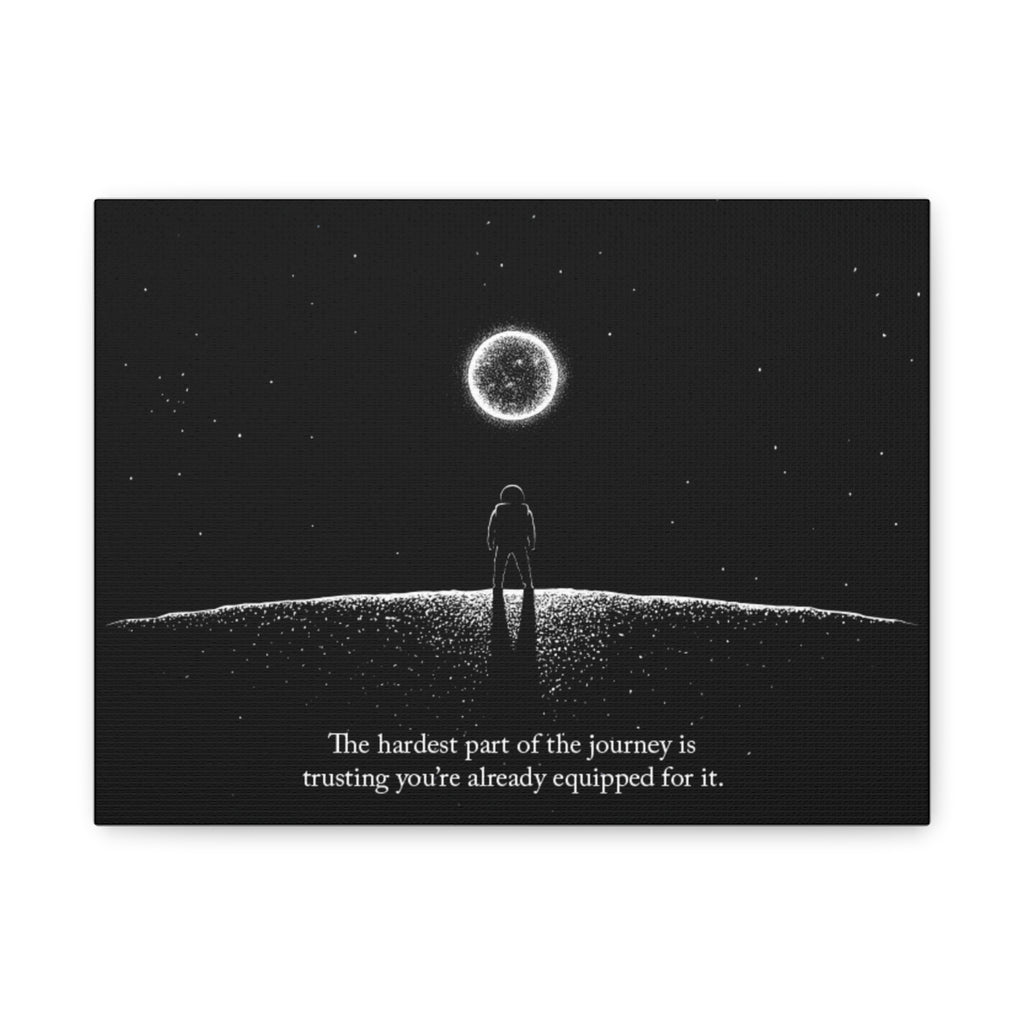 Motivational Canvas Print — “The hardest part of the journey is trusting you’re already equipped for it.” – Front view