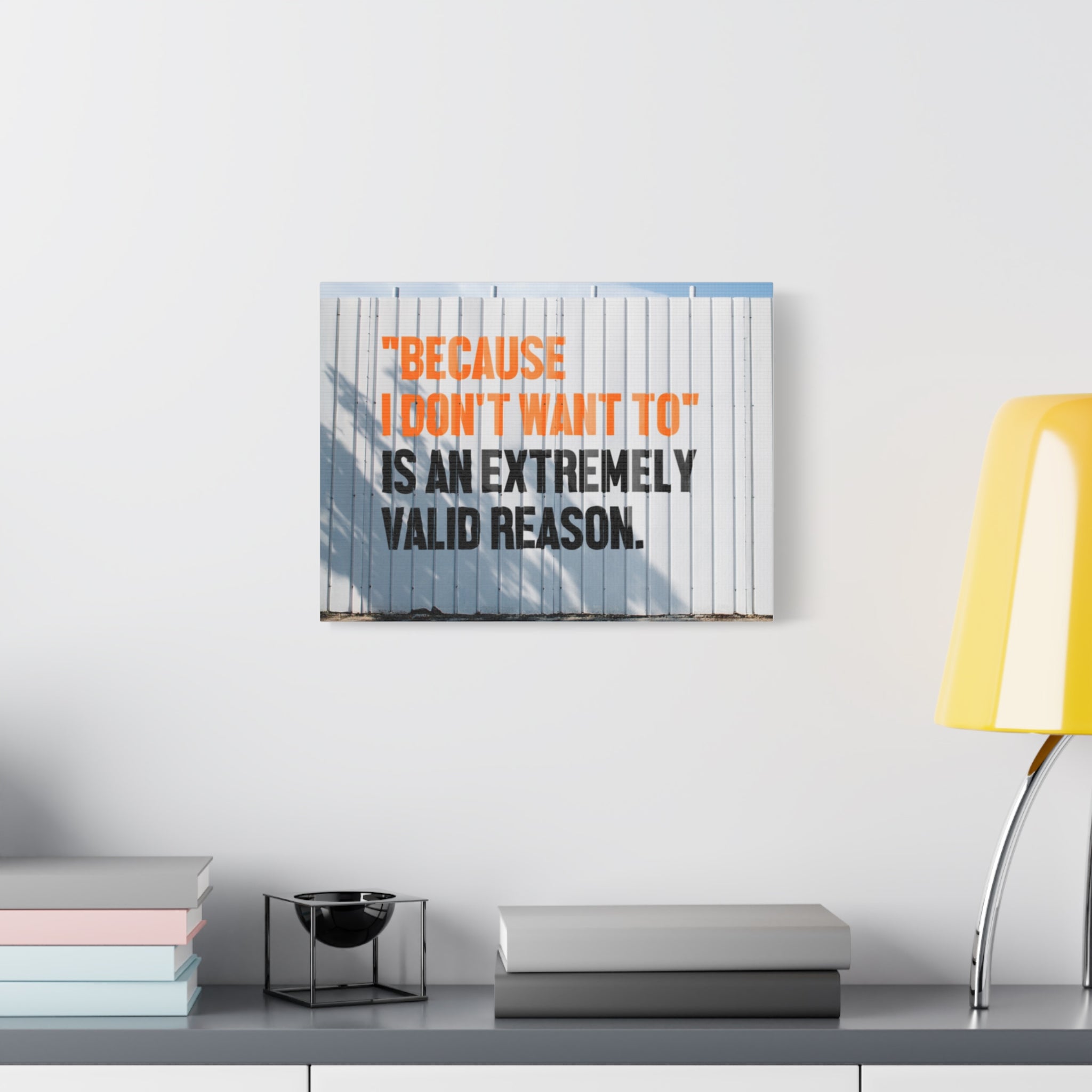 Matte Canvas Wall Art — "Because I Don't Want To" Motivational Quote Print