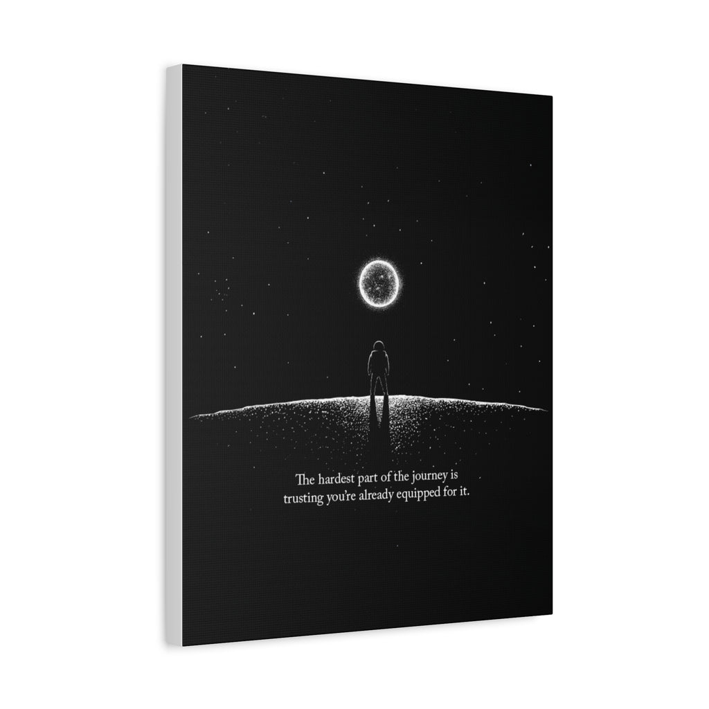Motivational Canvas Print — “The hardest part of the journey is trusting you’re already equipped for it.”