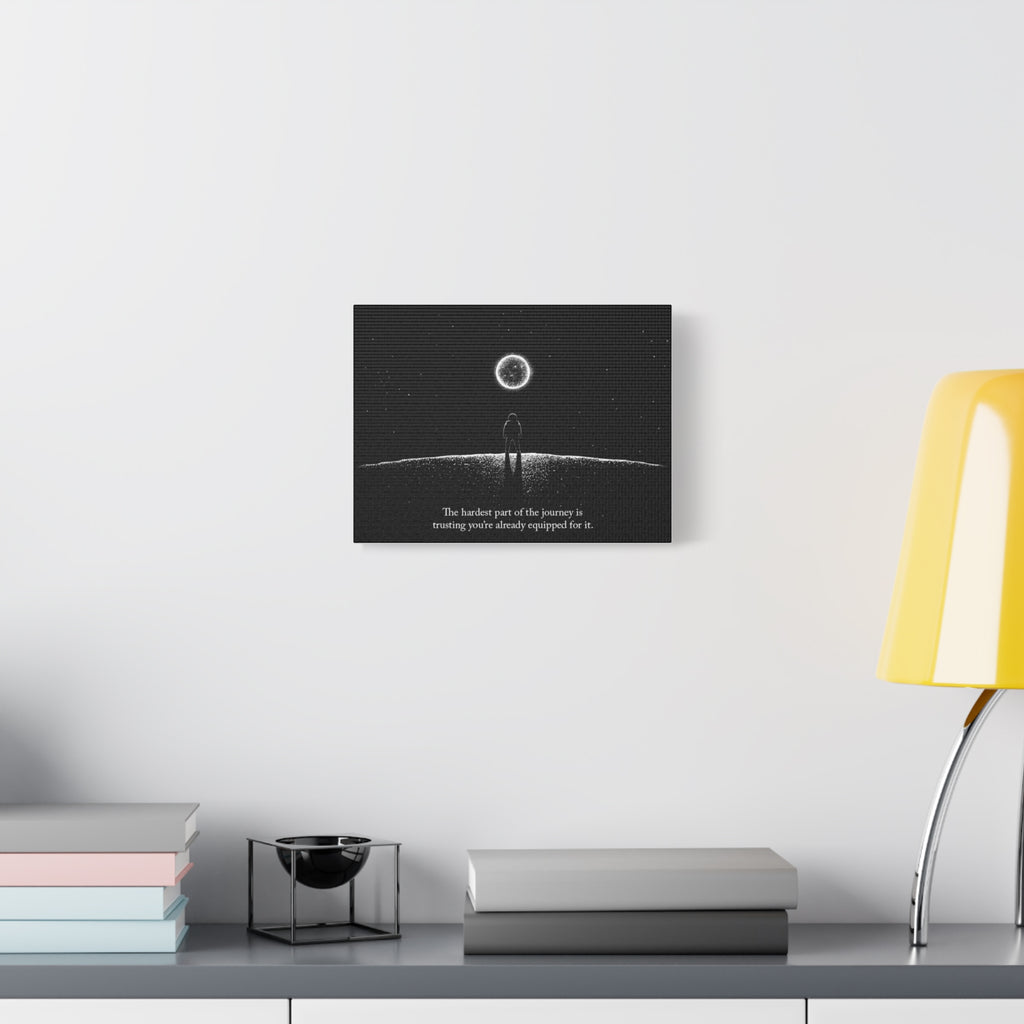 Motivational Canvas Print — “The hardest part of the journey is trusting you’re already equipped for it.”