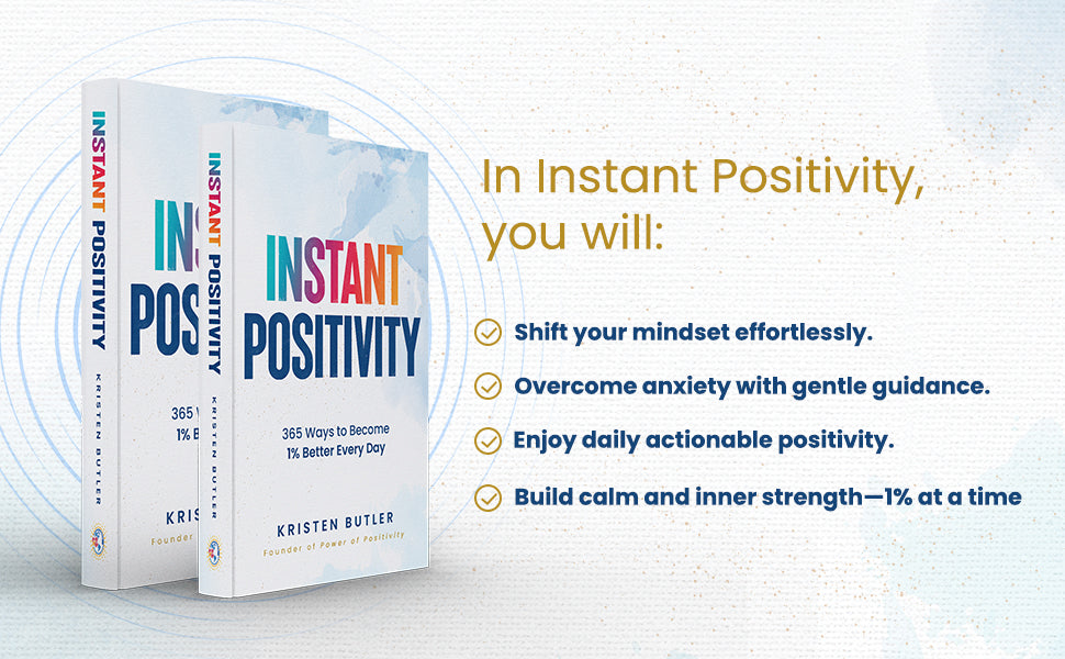 INSTANT POSITIVITY: 365 Ways to Become 1% Better Every Day