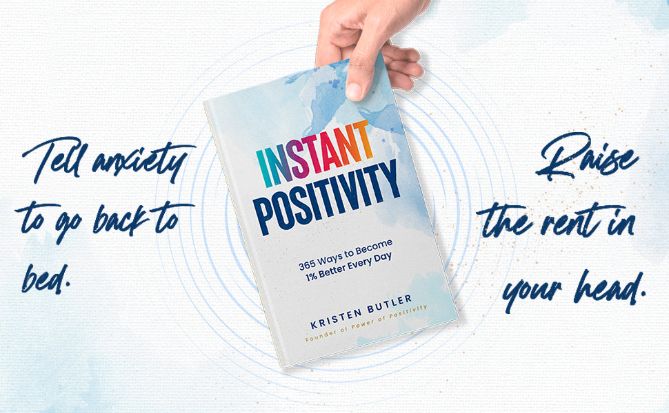 INSTANT POSITIVITY: 365 Ways to Become 1% Better Every Day