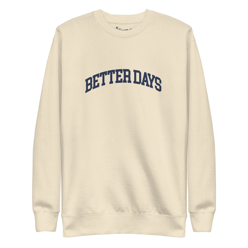 Better Days Sweatshirt - Mental Health Awareness & Positive Mindset Reminder – Bone – Front view