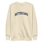 Better Days Sweatshirt - Mental Health Awareness & Positive Mindset Reminder – Bone – Front view