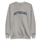 Better Days Sweatshirt - Mental Health Awareness & Positive Mindset Reminder – Carbon Grey – Front view